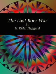 Title: The Last Boer War, Author: H. Rider Haggard