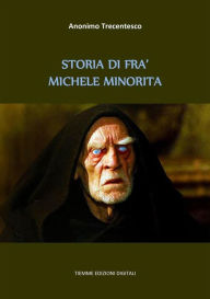 Title: Storia di fra' Michele Minorita, Author: Anonimo Trecentesco