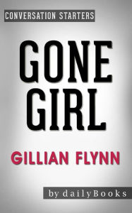 Title: Gone Girl: by Gillian Flynn Conversation Starters, Author: dailyBooks