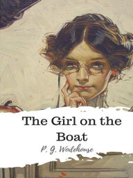 Title: The Girl on the Boat, Author: P. G. Wodehouse