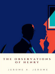 Title: The Observations of Henry, Author: Jerome K. Jerome