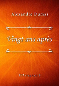 Title: Vingt ans après, Author: Alexandre Dumas