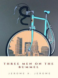 Title: Three Men on the Bummel, Author: Jerome K. Jerome