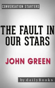 Title: The Fault in Our Stars: by John Green Conversation Starters, Author: dailyBooks