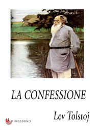 Title: La confessione, Author: Leo Tolstoy
