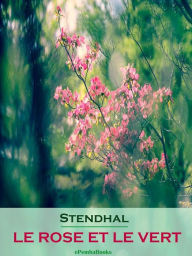 Title: Le Rose et le Vert, Author: Stendhal