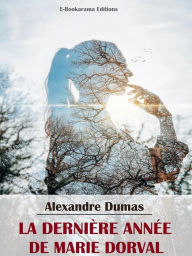 Title: La Dernière Année de Marie Dorval, Author: Alexandre Dumas