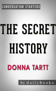 Title: The Secret History: by Donna Tartt Conversation Starters, Author: dailyBooks