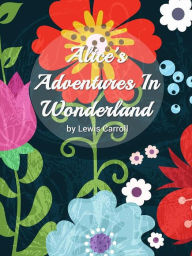 Title: Alice's Adventures in Wonderland, Author: Lewis Carroll