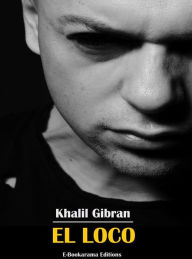 Title: El loco, Author: Kahlil Gibran