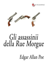 Title: Gli assassinii della Rue Morgue, Author: Edgar Allan Poe