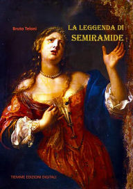 Title: La leggenda di Semiramide, Author: Bruto Teloni