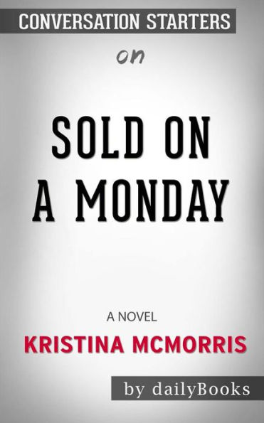 Sold on a Monday: A Novel by Kristina McMorris  Conversation Starters