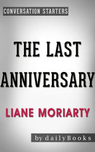Title: The Last Anniversary: A Novel by Liane Moriarty Conversation Starters, Author: dailyBooks
