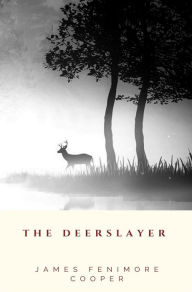 Title: The Deerslayer, Author: James Fenimore Cooper