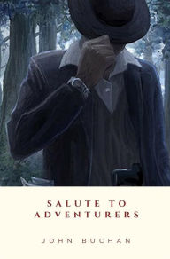 Title: Salute to Adventurers, Author: John Buchan