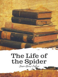 Title: The Life of the Spider, Author: Henri Fabre