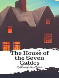 Title: The House of the Seven Gables, Author: Nathaniel Hawthorne