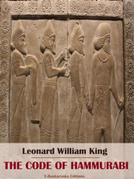 Title: The Code of Hammurabi, Author: Leonard William King