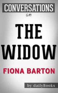 Title: The Widow: A Novel By Fiona Barton  Conversation Starters, Author: dailyBooks
