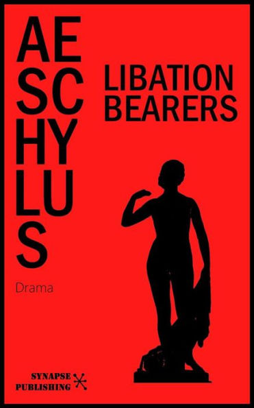 Libation Bearers: Unabridged Edition