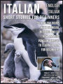 Italian Short Stories for Beginners - English Italian: 50 New Dialogues with bilingual reading and 50 New amazing Penguins images to Learn Italian for Beginners