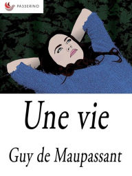 Title: Une vie, Author: Guy de Maupassant