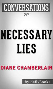 Title: Necessary Lies: A Novel by Diane Chamberlain  Conversation Starters, Author: dailyBooks