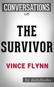 Title: The Survivor (A Mitch Rapp Novel): by Vince Flynn Conversation Starters, Author: dailyBooks