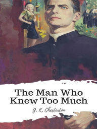 Title: The Man Who Knew Too Much, Author: G. K. Chesterton