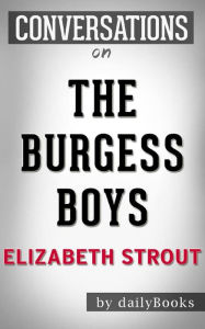 Title: The Burgess Boys: A Novel by Elizabeth Strout  Conversation Starters, Author: dailyBooks