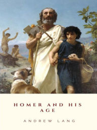 Title: Homer and His Age, Author: Andrew Lang