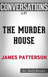 Title: The Murder House: by James Patterson Conversation Starters, Author: dailyBooks