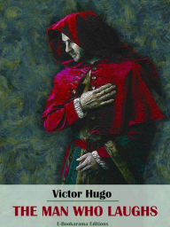 Title: The Man Who Laughs, Author: Victor Hugo