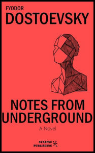 Title: Notes from underground: Unabridged Edition, Author: Fyodor Dostoevsky