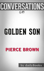 Title: Golden Son: Book 2 of the Red Rising Saga (Red Rising Series) by Pierce Brown Conversation Starters, Author: dailyBooks