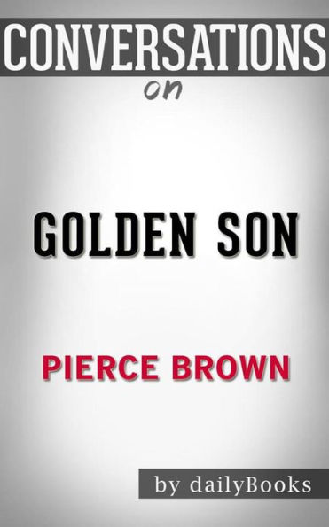 Golden Son: Book 2 of the Red Rising Saga (Red Rising Series) by Pierce Brown Conversation Starters