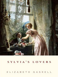 Title: Sylvia's Lovers, Author: Elizabeth Gaskell