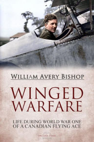 Title: Winged Warfare, Author: William Avery Bishop