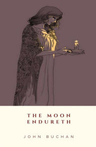 Title: The Moon Endureth, Author: John Buchan