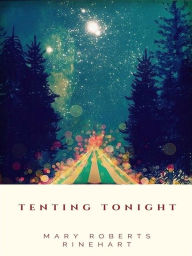 Title: Tenting Tonight, Author: Mary Roberts Rinehart