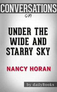 Title: Under the Wide and Starry Sky: by Nancy Horan Conversation Starters, Author: dailyBooks