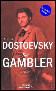 Title: The Gambler: Unabridged Edition, Author: Fyodor Dostoevsky