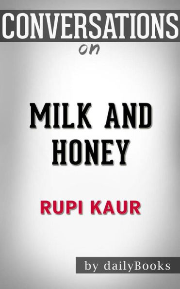 Milk and Honey: by Rupi Kaur  Conversation Starters