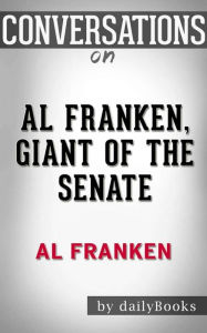 Title: Al Franken, Giant of the Senate: by Al Franken Conversation Starters, Author: dailyBooks