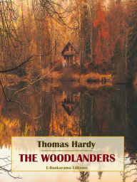 Title: The Woodlanders, Author: Thomas Hardy