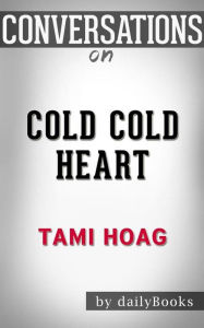 Title: Cold Cold Heart: by Tami Hoag Conversation Starters, Author: dailyBooks