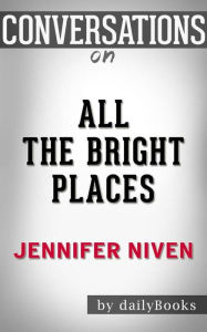 Title: All the Bright Places: by Jennifer Niven Conversation Starters, Author: dailyBooks