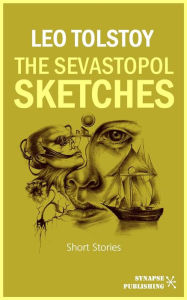 Title: The Sebastopol Sketches, Author: Leo Tolstoy