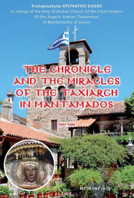 Title: The Chronicle and the Miracles of the Taxiarch in Mantamados, Author: Efstratios Dissos